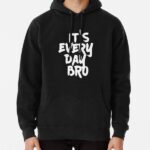 It's Every Day BRO Pullover Hoodie