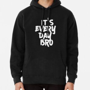 It's Every Day BRO Pullover Hoodie